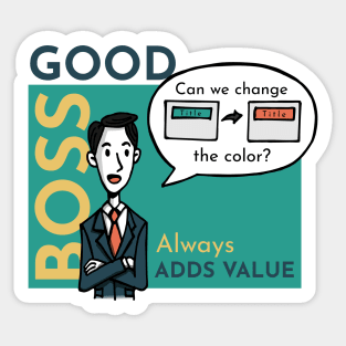 Good boss adds value Sarcasm Sticker